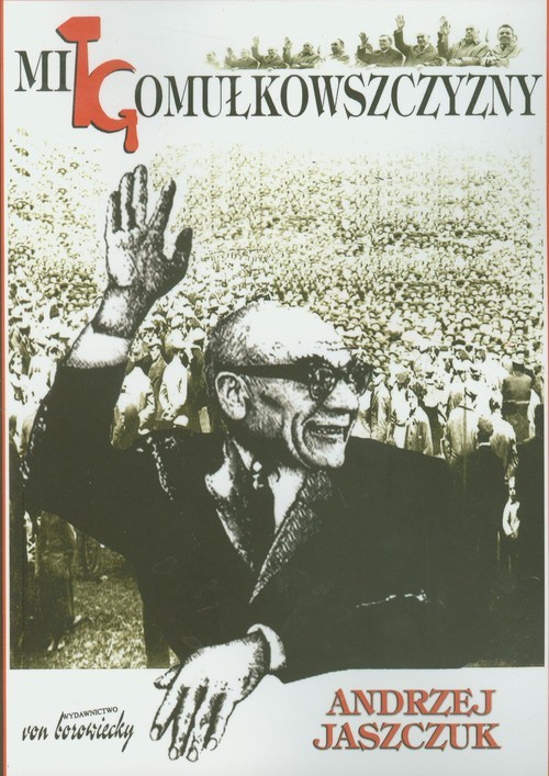 okładka Mit gomułkowszczyzny (1948-1956) książka | Andrzej Jaszczuk