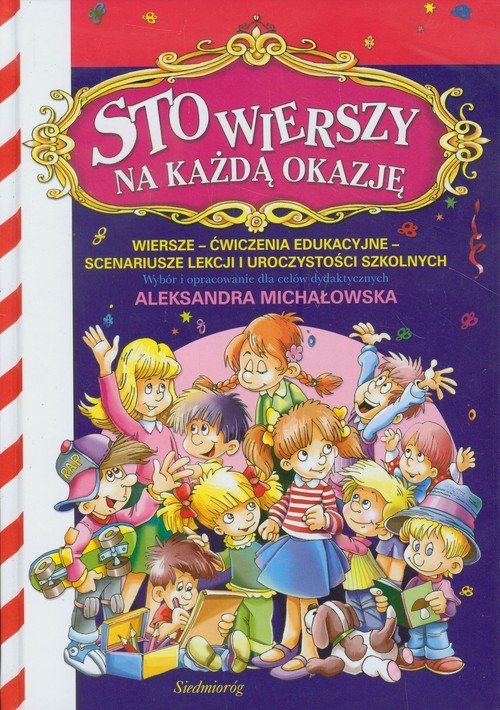 okładka Sto wierszy na każdą okazję Wiersze - ćwizenia edukacyjne - scenariusze lekcji i uroczystości szkolnych książka | Aleksandra Michałowska