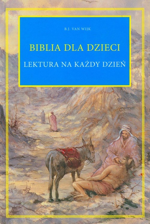 okładka Biblia dla dzieci lektura na każdy dzień książka | B.J. van Wijk