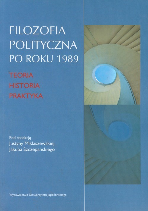 okładka Filozofia polityczna po roku 1989 Teoria, historia, praktyka książka