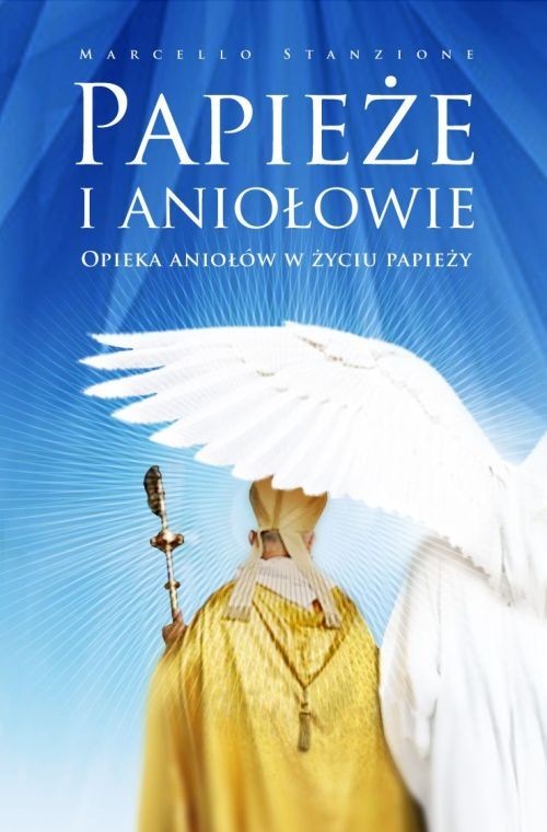 okładka Papieże i aniołowie Opieka aniołów w życiu papieży książka | Marcello Stanzione