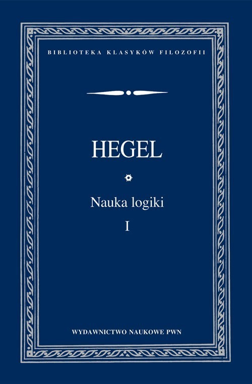 okładka Nauka logiki  Tom 1 książka | Georg Hegel, Friedrich Wilhelm