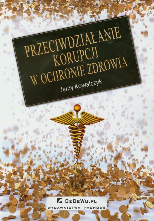 okładka Przeciwdziałanie korupcji w ochronie zdrowia książka | Jerzy Kowalczyk