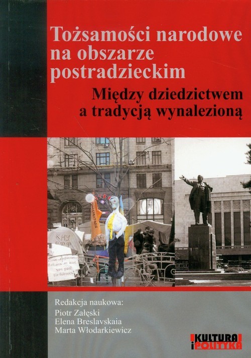 okładka Tożsamości narodowe na obszarze postradzieckim Między dziedzictwem a tradycją wynalezioną książka