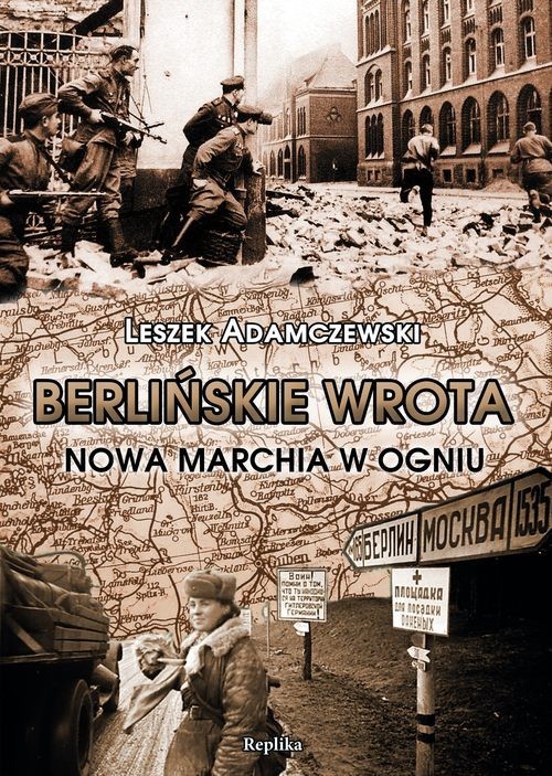 okładka Berlińskie wrota Nowa Marchia w ogniu książka | Leszek Adamczewski