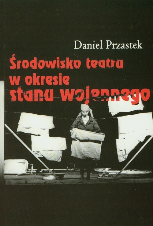 okładka Środowisko teatru w okresie stanu wojennego książka | Przastek Daniel