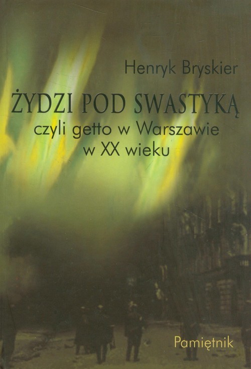 okładka Żydzi pod swastyką czyli getto w Warszawie w XX wieku Pamiętnik książka | Bryskier Henryk