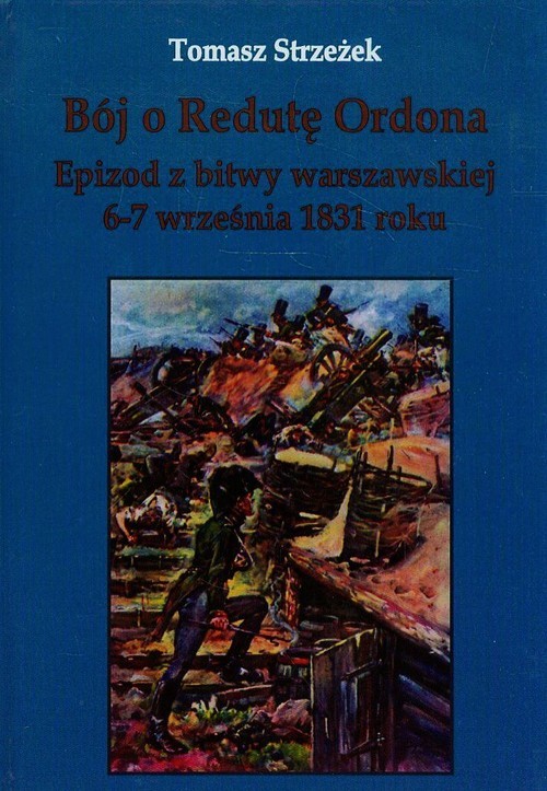 okładka Bój o Redutę Ordona Epizod z bitwy warszawskiej 6-7 września 1831 roku książka | Strzeżek Tomasz