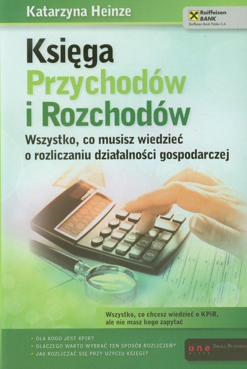 okładka Księga Przychodów i Rozchodów Wszystko, co musisz wiedzieć o rozliczaniu działalności gospodarczej książka | Heinze Katarzyna
