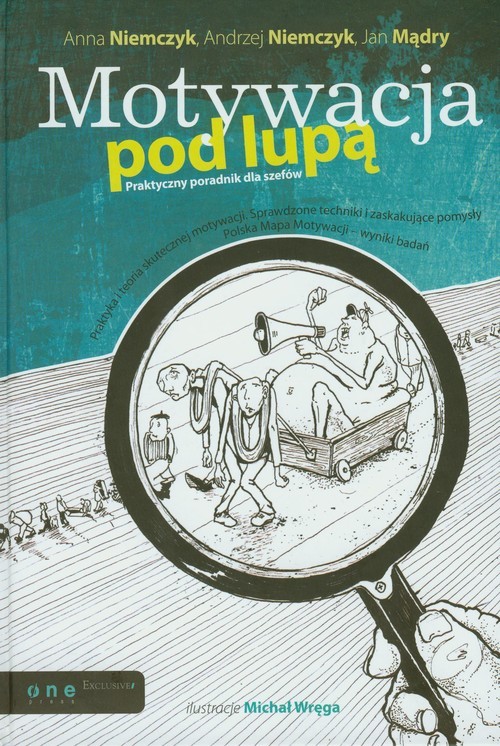 okładka Motywacja pod lupą Praktyczny poradnik dla szefów książka | Anna Niemczyk, Andrzej Niemczyk, Jan Mądry