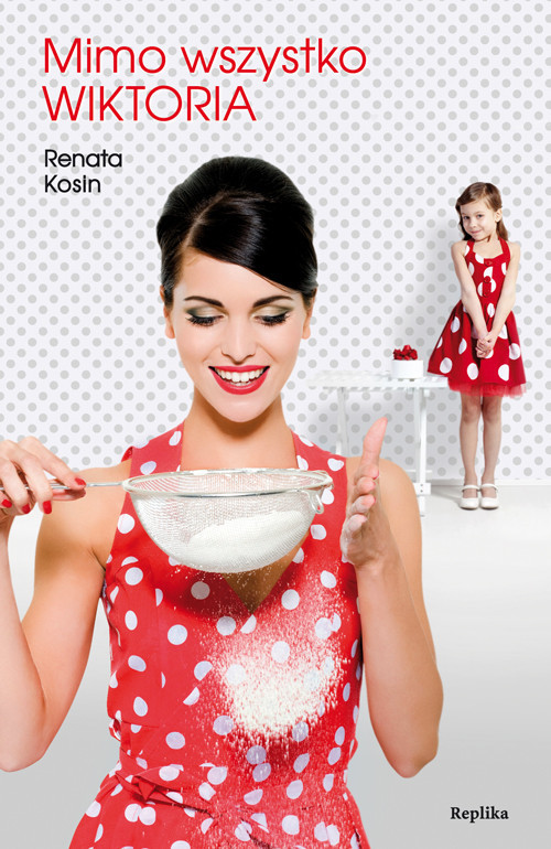 okładka Mimo wszystko Wiktoria książka | Renata Kosin