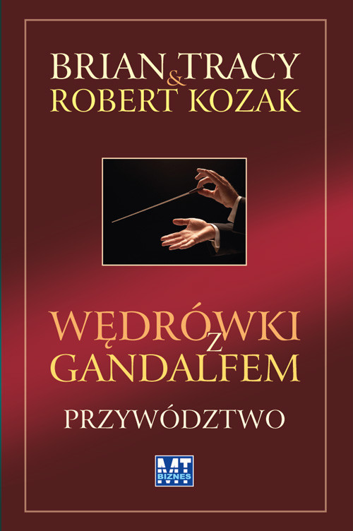 okładka Wędrówki z Gandalfem Przywództwo książka | Brian Tracy, Robert Kozak