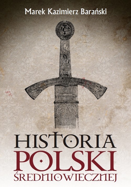 okładka Historia Polski średniowiecznej książka | Marek Kazimierz Barański
