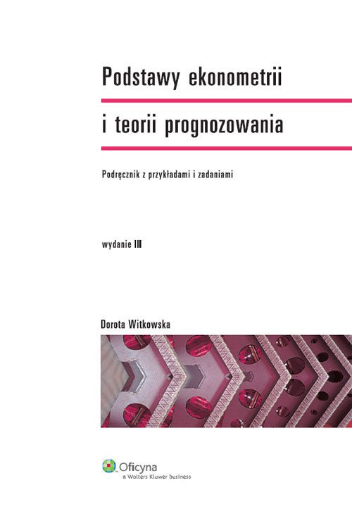 okładka Podstawy ekonometrii i teorii prognozowania Podręcznik z przykładami i zadaniami książka | Dorota Witkowska