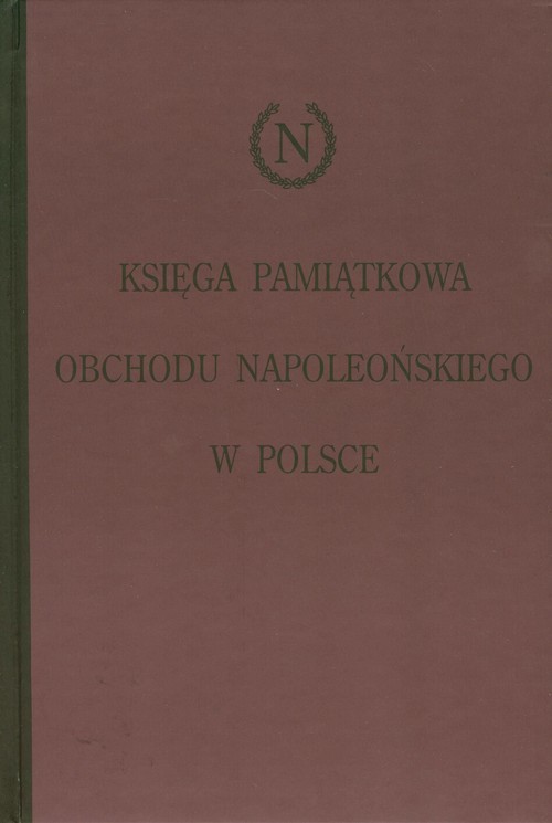 okładka Księga pamiątkowa obchodu napoleońskiego w Polsce książka
