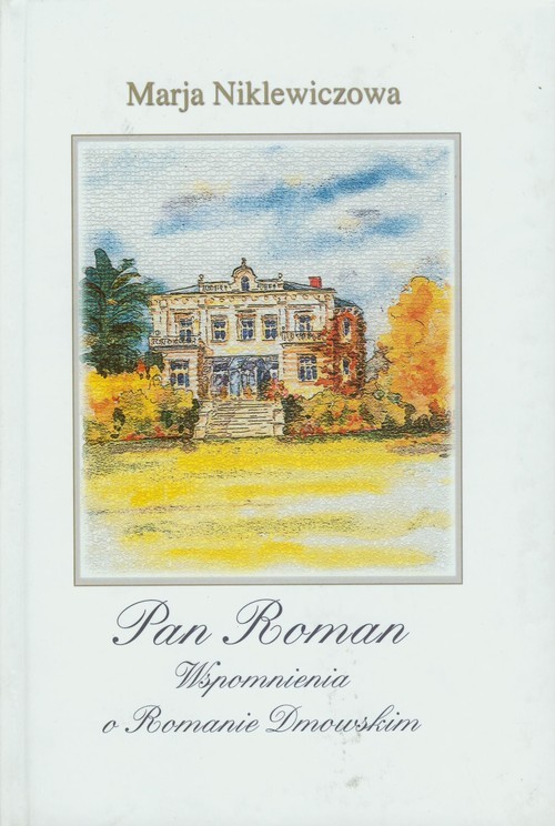 okładka Pan Roman Wspomnienia o Romanie Dmowskim książka | Niklewiczowa Maria