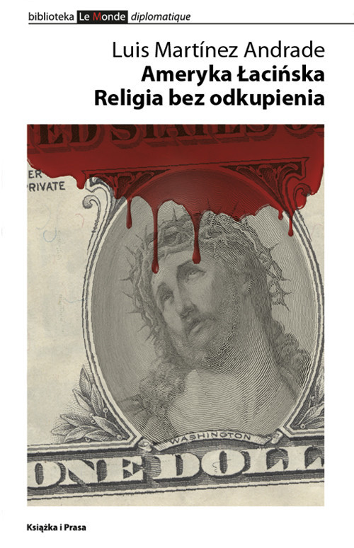 okładka Ameryka Łacińska Religia bez odkupienia książka | Luis Martinez Andrade