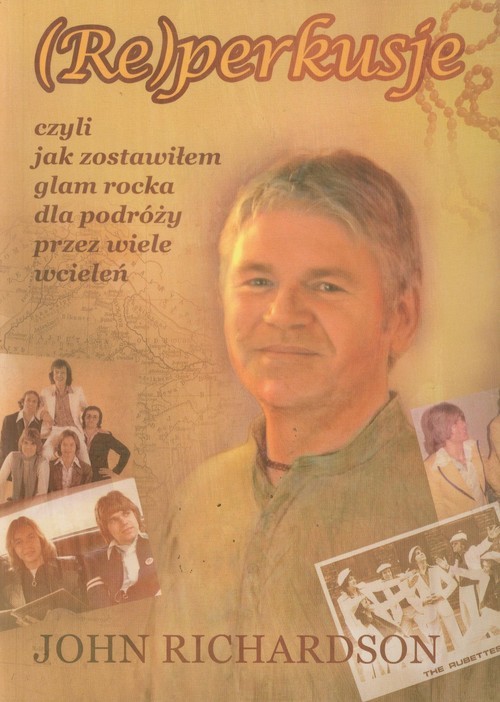 okładka Reperkusje czyli jak zostawiłem glam rocka dla podróży przez wiele wcieleń książka | John Richardson
