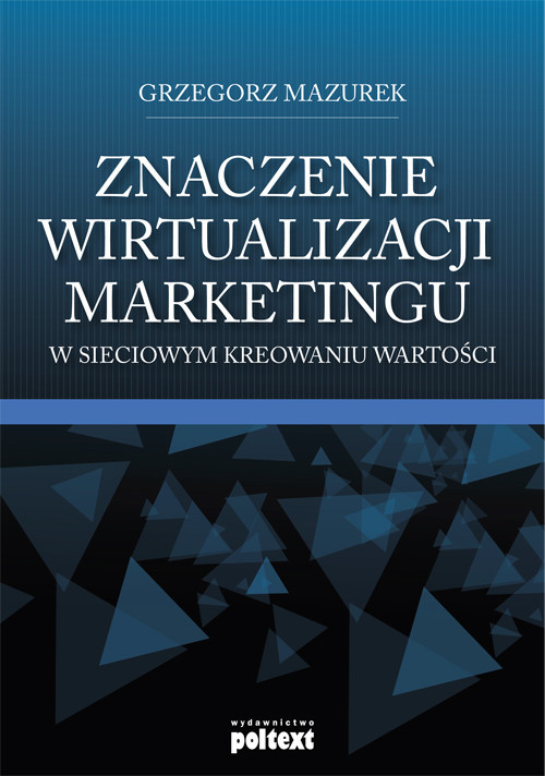 okładka Znaczenie wirtualizacji marketingu w sieciowym kreowaniu wartości książka | Mazurek Grzegorz
