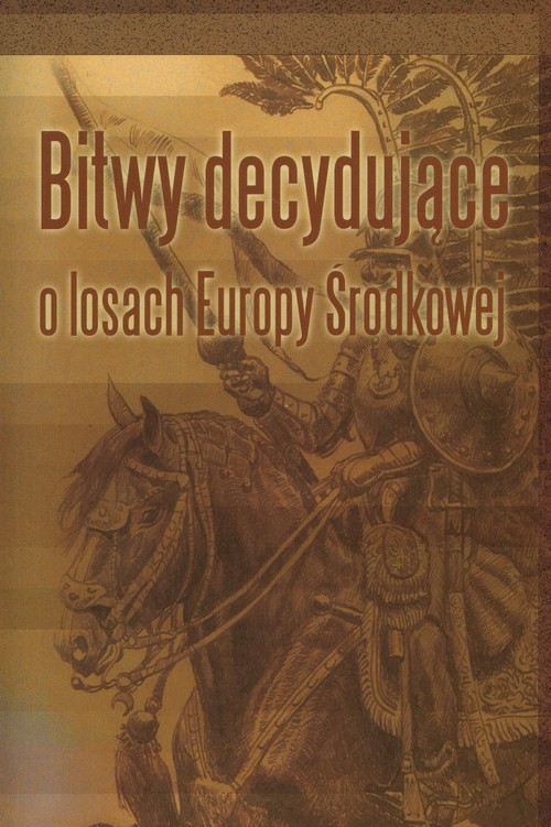 okładka Bitwy decydujące o losach Europy Środkowej książka