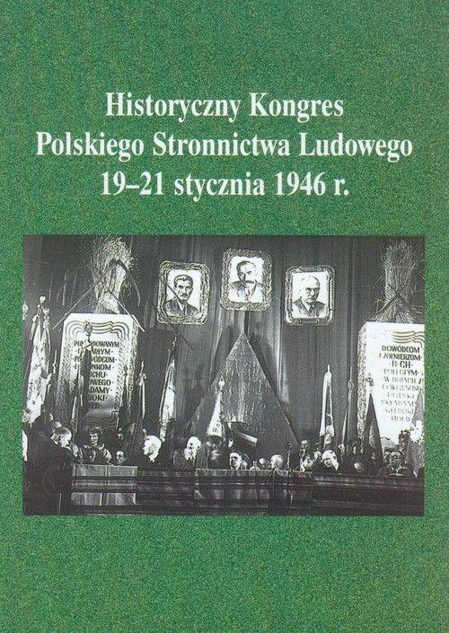 okładka Historyczny Kongres Polskiego Stronnictwa Ludowego 19-21 stycznia 1946 roku książka | Janusz Gmitruk, Jerzy Mazurek