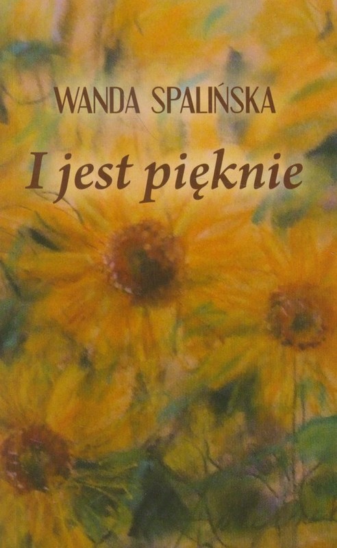 okładka I jest pięknie książka | Spalińska Wanda