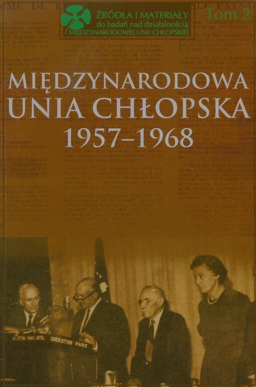 okładka Międzynarodowa Unia Chłopska 1957-1968 Tom 2 książka | Bożena Kącka-Rutkowska, Stanisław Stępka