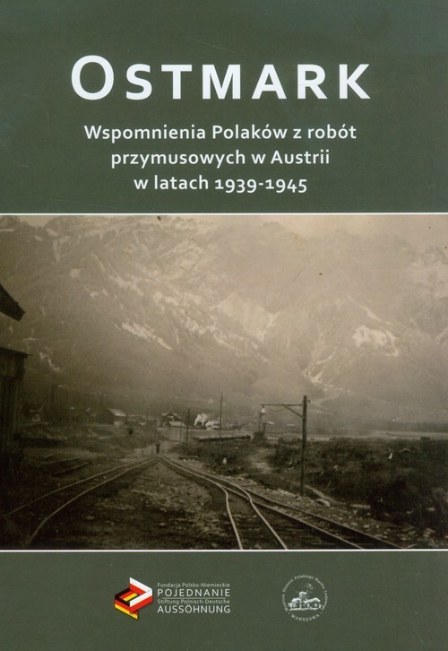 okładka Ostmark Wspomnienia Polaków z robót przymusowych w Austrii w latach 1939-1945 książka