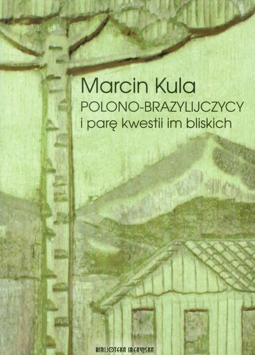 okładka Polono-Brazylijczycy i parę kwestii im bliskich książka | Marcin Kula