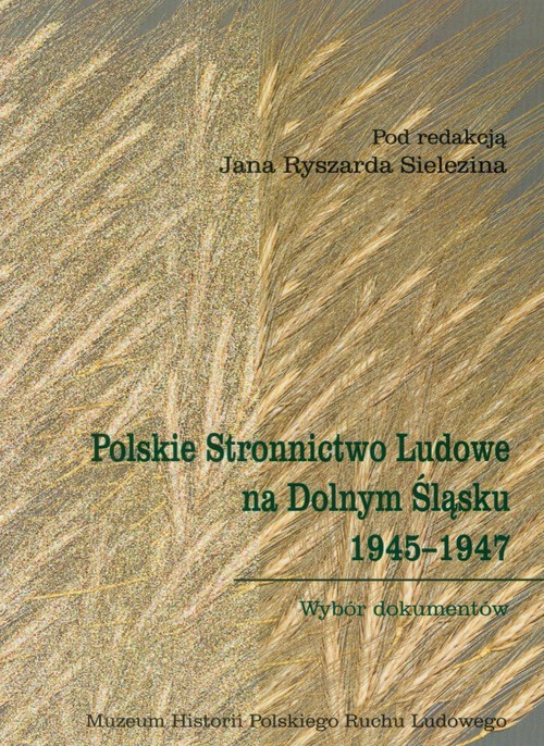 okładka Polskie Stronnictwo Ludowe na Dolnym Śląsku 1945-1947 Wybór dokumentów książka