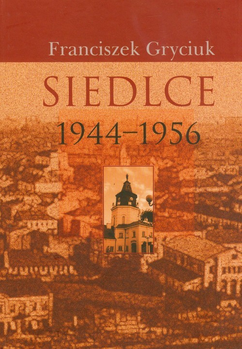 okładka Siedlce 1944-1956 książka | Gryciuk Franciszek