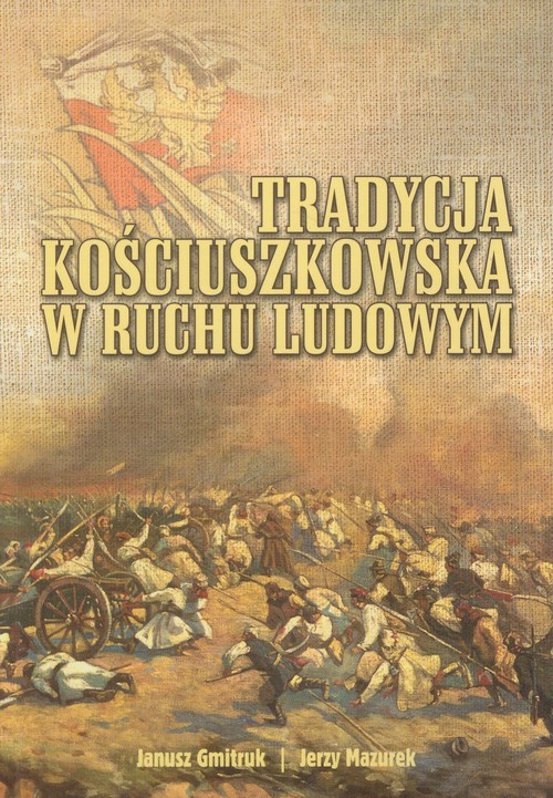 okładka Tradycja kościuszkowska w ruchu ludowym książka | Janusz Gmitruk, Jerzy Mazurek