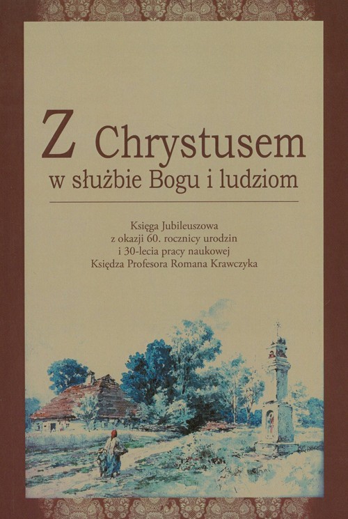 okładka Z Chrystusem w służbie Bogu i ludziom Księga Jubileuszowa z okazji 60 rocznicy urodzin i 30-lecia pracy naukowej Księdza Profesora Romana Krawczyka książka