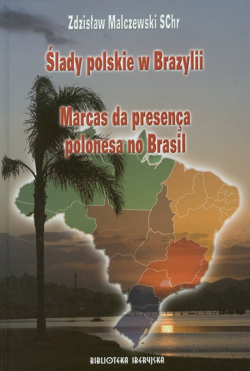 okładka Ślady polskie w Brazylii Marcas da presenca polonesa no Brasil książka | Zdzisław Malczewski