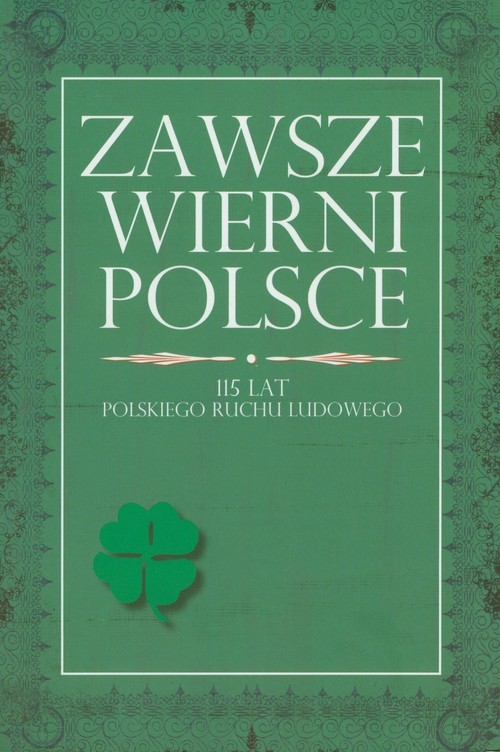 okładka Zawsze wierni Polsce 115 lat polskiego ruchu ludowego książka