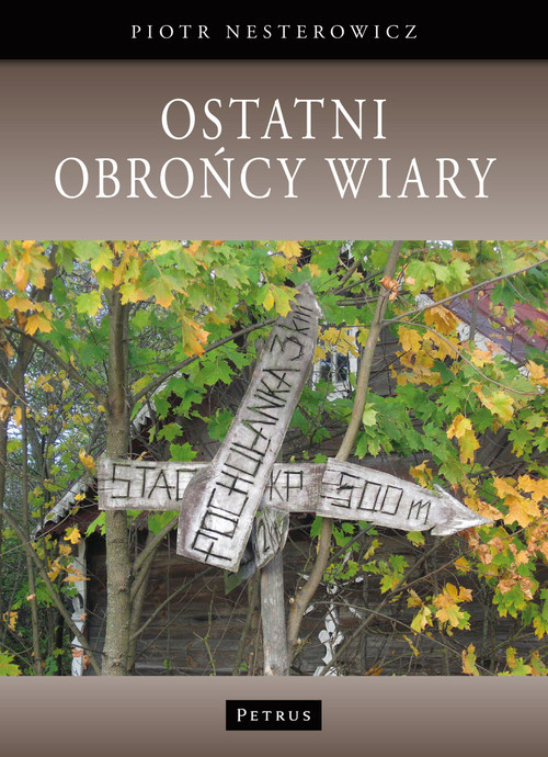 okładka Ostatni obrońcy wiary książka | Piotr Nesterowicz