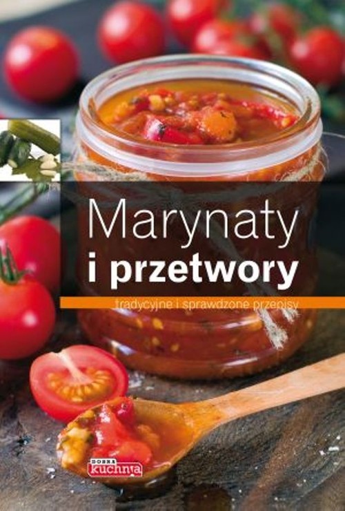okładka Marynaty i przetwory tradycyjne i sprawdzone przepisy książka | Jolanta Bąk