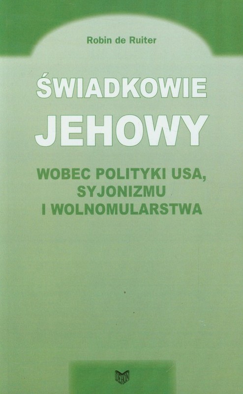 okładka Świadkowie Jehowy wobec polityki USA syjonizmu i wolnomularstwa książka | Ruiter Robin
