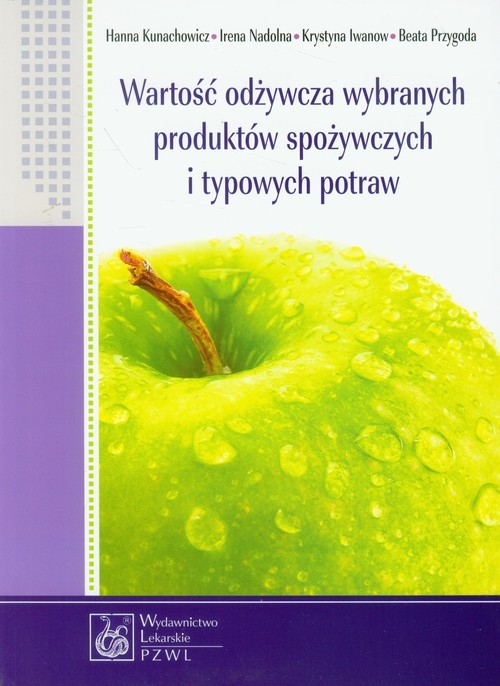 okładka Wartość odżywcza wybranych produktów spożywczych i typowych potraw książka | Hanna Kunachowicz, Irena Nadolna, Krystyna Iwanow