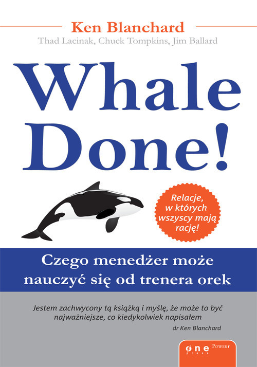 okładka Whale Done! Czego menedżer może nauczyć się od trenera orek książka | Kenneth Blanchard, Thad Lacinak, Chuck Tompkins, Jim Ballard