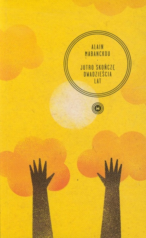 okładka Jutro skończę dwadzieścia lat książka | Alain Mabanckou