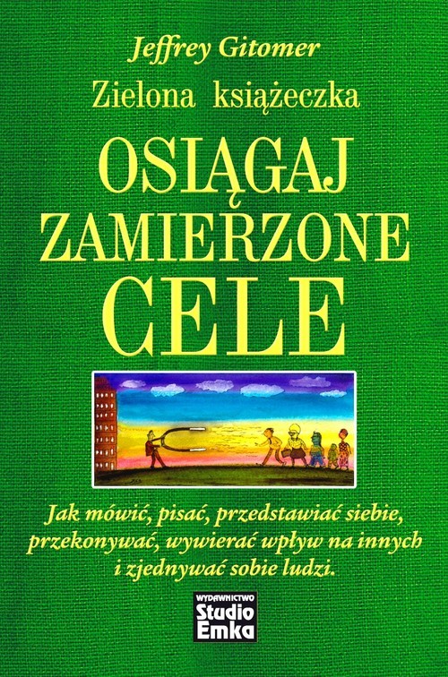 okładka Zielona książeczka Osiągaj zamierzone cele Jak mówić, pisać, przedstawiać siebie, przekonywać, wywierać  wpływ na innych i zjednywać sobie ludz książka | Gitomer Jeffrey