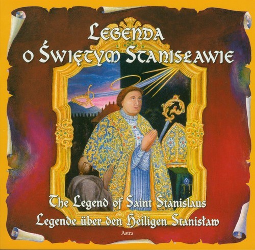 okładka Legenda o Świętym Stanisławie The legend of saint Stanislaus Legende uber den beligen Stanisław książka | Małkowska Katarzyna