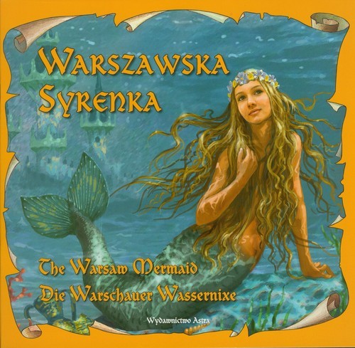 okładka Warszawska Syrenka The Warsaw Mermaid Die Warschauer Wassernixe książka | Katarzyna Małkowska, Bogusław Michalec