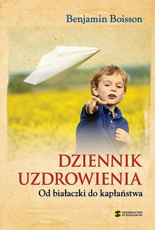 okładka Dziennik uzdrowienia Od białaczki do kapłaństwa książka | Benjamin Boisson