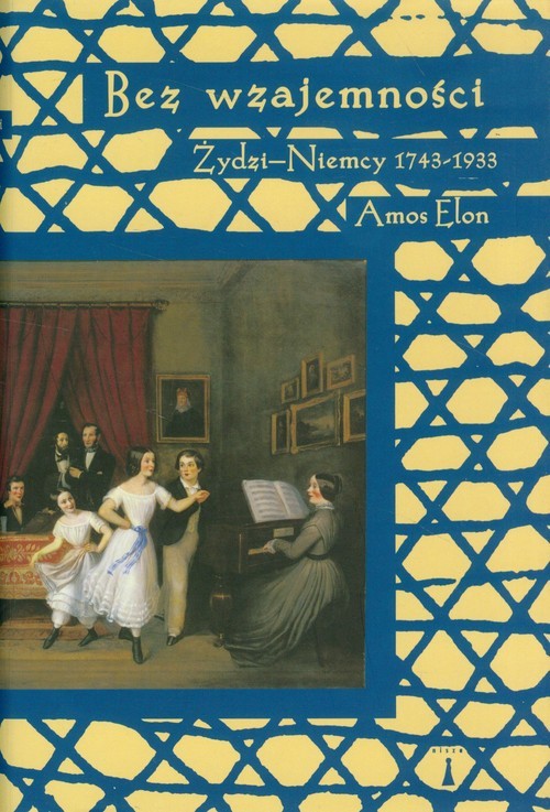 okładka Bez wzajemności Żydzi-Niemcy 1743-1933 książka | Amos Elon