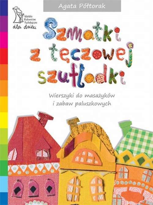 okładka Szmatki z tęczowej szufladki Wierszyki do masażyków i zabaw paluszkowych książka | Agata Półtorak
