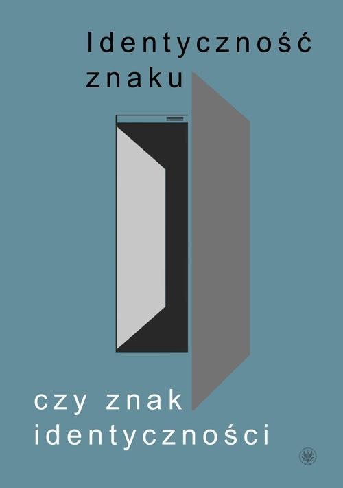 okładka Identyczność znaku czy znak identyczności? Księga jubileuszowa dedykowana prof. Mieczysławowi Omyle książka