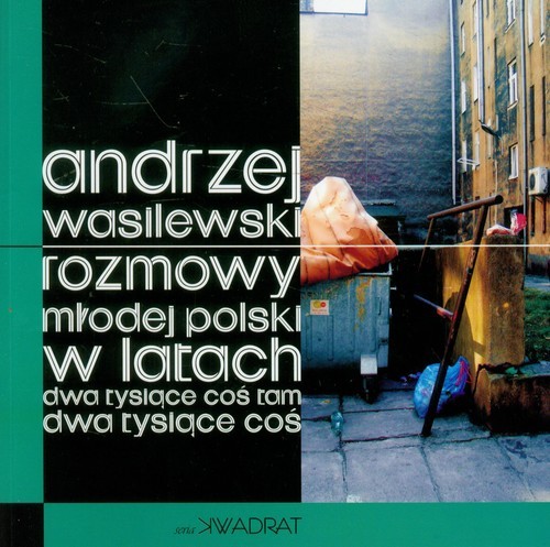 okładka Rozmowy młodej polski w latach dwa tysiące coś tam książka | Andrzej Wasilewski