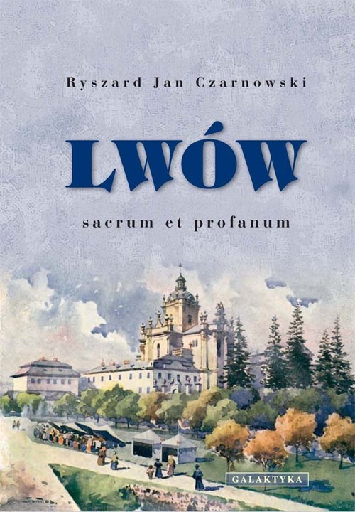 okładka Lwów sacrum et profanum książka | Ryszard Jan Czarnowski